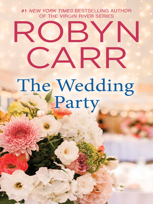 Title details for The Wedding Party by Robyn Carr - Available